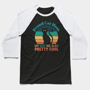 Proud Cat Mom - My Kids are also Pretty Cool Baseball T-Shirt